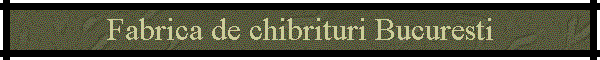 Fabrica de chibrituri Bucuresti