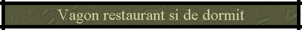 Vagon restaurant si de dormit